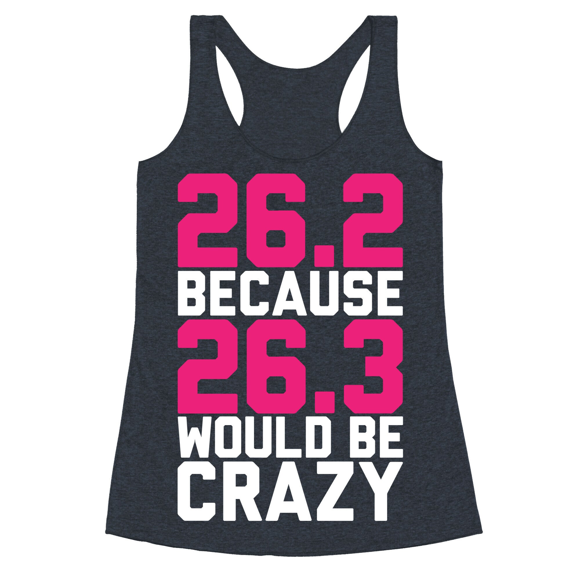 26.3 Would Be Crazy Racerback Tank